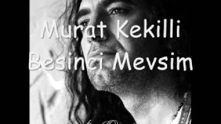 Murat Kekilli  Besinci Mevsim [upl. by O'Carroll]