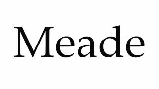 How to Pronounce Meade [upl. by Bradski]