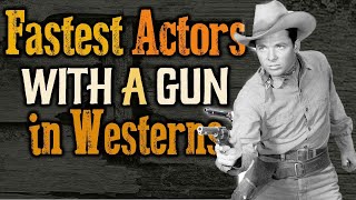 Fastest Actors With A Gun in Westerns [upl. by Enelram964]