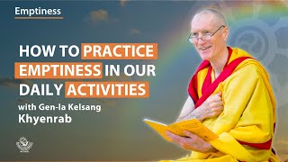 How to practice emptiness in our daily activities  Genla Kelsang Khyenrab [upl. by Rramel]