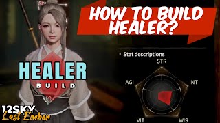 HOW TO BUILD HEALER Guide  12SKY Last Ember [upl. by Barrie]