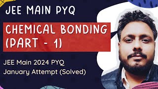 Chemical Bonding Part 1  JEE main 2024 January attempt PYQ [upl. by Trudey]