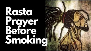 Rastafarian Prayer Before Smoking Rasta Prayer of Thanks Giving To Jah amp Ancestors 4 Herbalists [upl. by Aisa]