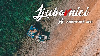 LJUBAVNICI  Ne zaboravi me Official Video 4K [upl. by Aremmat]