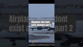 Airplanes that dont exist anymore part 2aviation fypシ゚ avgeek music [upl. by Gibbeon]