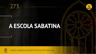 Novo Hinário Adventista • Hino 273 • A Escola Sabatina • Lyrics [upl. by Daffie]