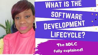 What is the Software Development Life Cycle  The SDLC Explained [upl. by Quennie]