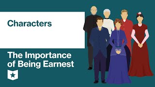 The Importance of Being Earnest by Oscar Wilde  Characters [upl. by Dent]