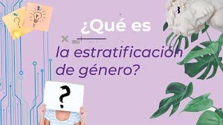 ¿Qué es la estratificación de género [upl. by Elleinet740]