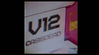 CASISDEAD  V12 Full Song [upl. by Shiller]