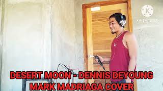 DESERT MOON  DENNIS DEYOUNG  MARK MADRIAGA COVER [upl. by Roxanne]