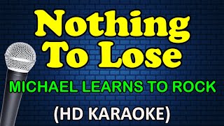 NOTHING TO LOSE  Michael Learns To Rock HD Karaoke [upl. by Rayham163]