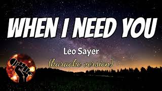 WHEN I NEED YOU  LEO SAYER karaoke version [upl. by Eidnil]