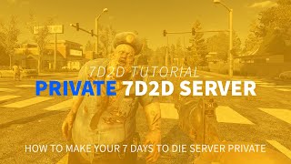 How to Make Your 7 Days to Die Server Private [upl. by Brandyn]