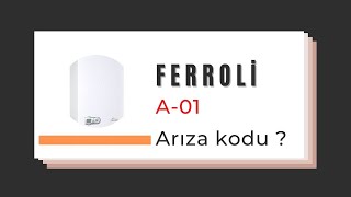 Ferroli A01 arıza kodu nedir   Ferroli kombi arızaları [upl. by Oakleil991]