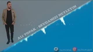 ALİ TOPAK  SEVDAMIZI NEYLEYİM [upl. by Calva]