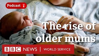 Are you ever too old to have a baby  The Global Story podcast BBC World Service [upl. by Ayotahs]