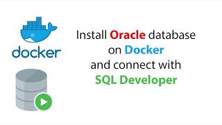 Install Oracle database on Docker and connect with SQL Developer [upl. by Artined300]