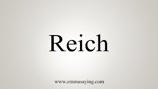 How To Say Reich [upl. by Yliak]