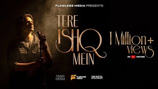 Tere Ishq Mein  Official Music Video  New Hindi Love Song 2023  Indie Music  Yash Desai [upl. by Eineg962]