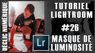 Tuto Lightroom 26  Masque de luminosité  ou presque [upl. by Wakeen]