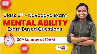 CLASS 5th  NAVODAYA EXAM  MENTAL ABILITY  EXAM BASED QUESTIONS  30th SUNDAY At 10AM  CC PLUS [upl. by Demaggio168]