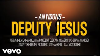 Anyidons  Deputy Jesus [upl. by Ehsrop]