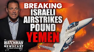 Israel MASSIVE Strikes on Yemen’s Houthis After Tel Aviv Attack WARNING to Iran  Watchman Newscast [upl. by Eycal]