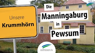 quotUnsere Krummhörnquot Spannende Fakten über die Manningaburg in Pewsum [upl. by Nnaeiluj58]