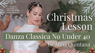 Christmas Lesson Danza Classica No Under 40 🦢  Alina Quintana [upl. by Namharludba346]