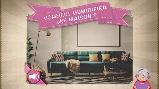 Comment humidifier une maison [upl. by Eelydnarb482]