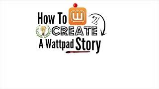 How to Create a Wattpad Story TUTORIAL [upl. by Otrebla653]