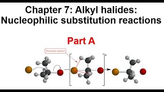 Chapter 7 Part A Alkyl Halides and nucleophilic substitution [upl. by Reh]