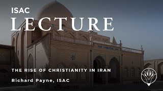 Richard Payne  The Rise of Christianity in Iran [upl. by Tartan229]