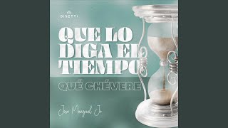 Que Chevere [upl. by Iphigeniah]