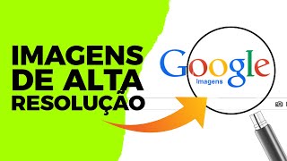 Como encontrar imagens em ALTA RESOLUÇÃO no Google [upl. by Darcee]