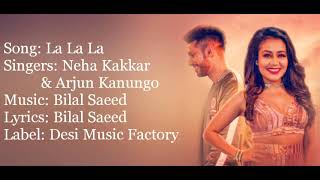 La la la full lyrics song neha kakkar arjun kanugo and bilal saeed [upl. by Shari48]