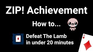 The Binding of Isaac  ZIP Achievement  How to Defeat The Lamb in under 20 minutes [upl. by Otrebtuc]