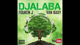 FOUKEN J  DJALABA FEAT VAN BAXY [upl. by Hefter]