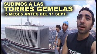 SUBIMOS a las TORRES GEMELAS 3 meses antes del 11 SEPT [upl. by Rhoads]