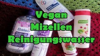 ❤ REVIEW ❤ Mizellen Gesichtswasser im Test  VEGAN  TIERVERSUCHSFREI [upl. by Grail]