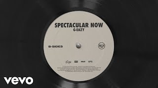 GEazy  Spectacular Now [upl. by Yehudi]