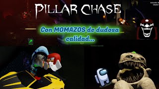 Pillar Chase con MOMAZOS de dudosa calidad [upl. by Artiek716]