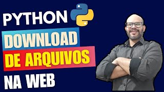 Baixar Arquivo da Internet com o Python [upl. by Koran]