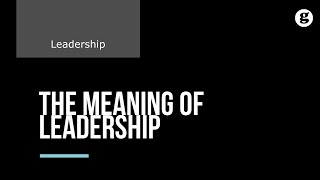 The Meaning of Leadership [upl. by Aciruam]