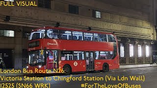 FULL ROUTE VISUAL  London Bus Route N26 Victoria to Chingford  12525 SN66 WRK [upl. by Ellednek]