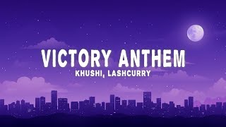 Khushi  Victory Anthem Lyrics Lash curry amp Audiocrackerr [upl. by Eidok]