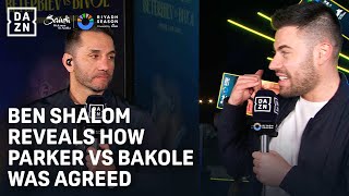 Ben Shalom reveals how Joseph Parker vs Martin Bakole was agreed [upl. by Deste]