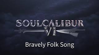 Bravely Folk Song Extended OST  Soulcalibur VI [upl. by Annid]