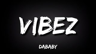 DaBaby  VIBEZ Lyrics [upl. by Hilel]